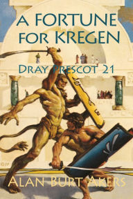 Title: A Fortune for Kregen: Dray Prescot 21, Author: Alan Burt Akers