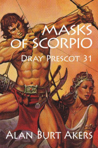 Title: Masks of Scorpio: Dray Prescot 31, Author: Alan Burt Akers