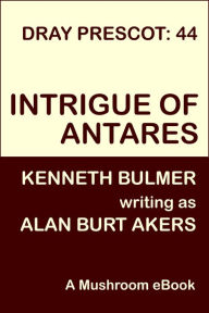 Title: Intrigue of Antares: Dray Prescot 44, Author: Alan Burt Akers
