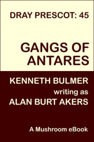 Title: Gangs of Antares: Dray Prescot 45, Author: Alan Burt Akers