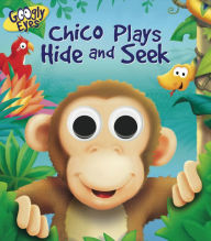 Title: GOOGLY EYES: Chico Plays Hide and Seek, Author: Ben Adams