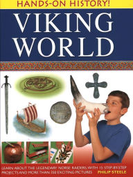 Title: Hands-On History! Viking World: Learn about the legendary Norse raiders, with 15 step-by-step projects and more than 350 exciting pictures, Author: Philip Steele