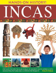 Title: Hands-On History! Incas: Step into the spectacular world of ancient South America, with 340 exciting pictures and 15 step-by-step projects, Author: Philip Steele