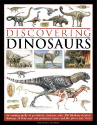 Title: Discovering Dinosaurs: An exciting guide to prehistoric creatures, with 350 fabulous detailed drawings of dinosaurs and prehistoric beasts, and the places they lived., Author: Dougal Dixon