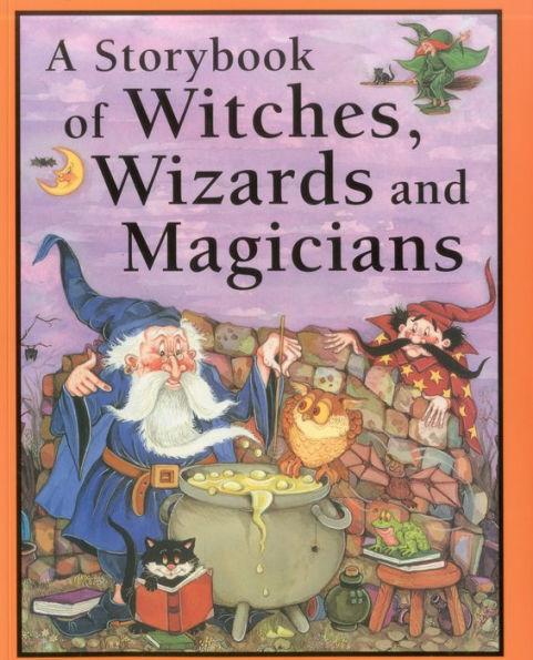 A Storybook of Witches, Wizards & Magicians