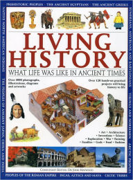 Title: Living History: What Life was Like in Ancient Times, Author: Charlotte Hurdman