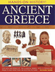 Title: Hands-On History! Ancient Greece: Step into the world of the classical Greeks, with 15 step-by-step projects and 350 exciting pictures, Author: Richard Tames