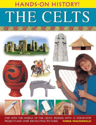 Title: Hands-On History! The Celts: Step into the world of the Celtic peoples, with 15 step-by-step projects and over 400 exciting pictures, Author: Fiona Macdonald