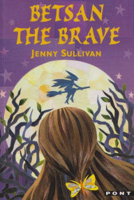 Title: Betsan the Brave, Author: Jenny Sullivan