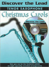 Title: Discover the Lead Christmas Carols: Tenor Saxophone, Book & CD, Author: Alfred Music