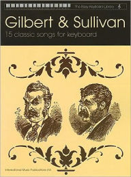 Title: Gilbert & Sullivan (The Easy Keyboard Library): 15 Classic Songs for Keyboard, Author: Alfred Music