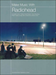 Title: Make Music with Radiohead: Complete Lyrics/Guitar Chord Boxes/Chord Symbols, Author: Radiohead