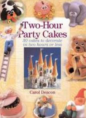 Title: Two-Hour Party Cakes: 30 Cakes To Decorate in Two Hours or Less, Author: Carol Deacon