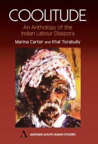 Title: Coolitude: An Anthology of the Indian Labour Diaspora, Author: Marina Carter