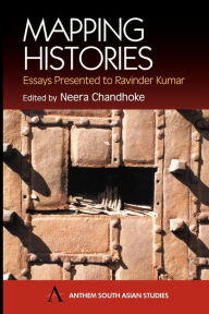 Title: Mapping Histories: Essays Presented to Ravinder Kumar, Author: Neera Chandhoke