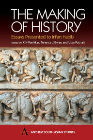 Title: The Making of History: Essays Presented to Irfan Habib, Author: K. N. Panikkar