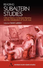 Reading Subaltern Studies: Critical History, Contested Meaning and the Globalization of South Asia