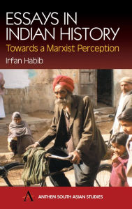 Title: Essays in Indian History: Towards a Marxist Perception, Author: Irfan Habib