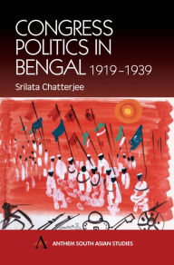 Title: Congress Politics in Bengal 1919-1939, Author: Srilata Chatterjee