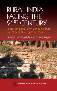 Title: Rural India Facing the 21st Century: Essays on Long Term Village Change and Recent Development Policy, Author: Barbara Harriss-White