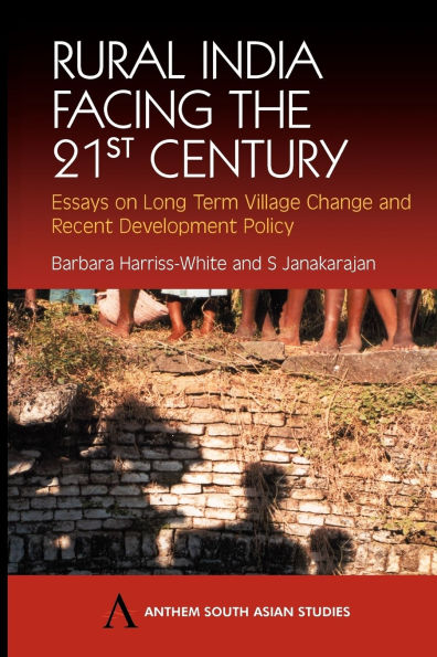 Rural India Facing the 21st Century: Essays on Long Term Village Change and Recent Development Policy
