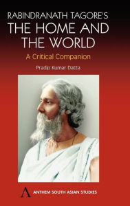 Title: Rabindranath Tagore's The Home and the World: Modern Essays in Criticism, Author: Pradip Kumar Datta