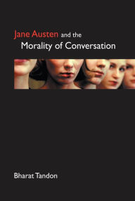 Title: Jane Austen and the Morality of Conversation, Author: Bharat  Tandon