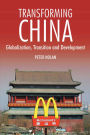 Transforming China: Globalization, Transition and Development