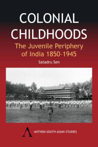 Title: Colonial Childhoods, Author: Satadru Sen