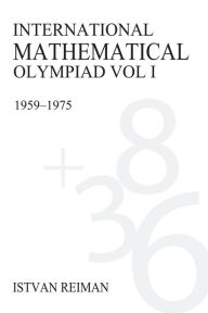 Title: International Mathematical Olympiad Volume 1: 1959?1975, Author: Istv?n Reiman