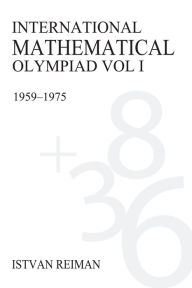 Title: International Mathematical Olympiad Volume 1: 1959?1975, Author: Istvan Reiman