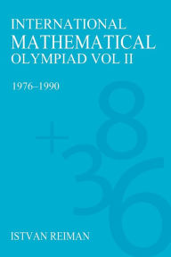 Title: International Mathematical Olympiad Volume 2: 1976?1990, Author: Istvan Reiman