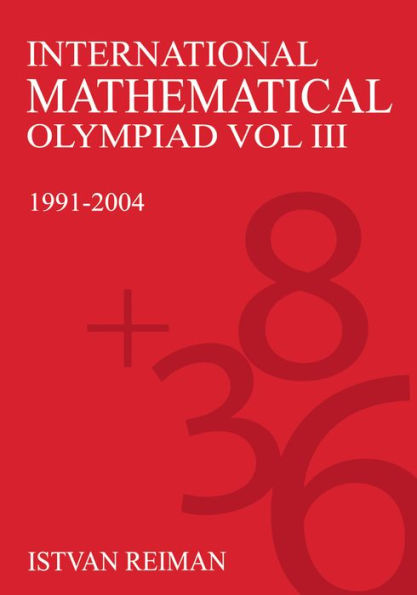 International Mathematical Olympiad Volume 3: 1991?2004