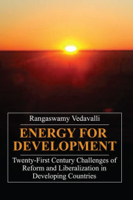 Title: Energy for Development: Twenty-first Century Challenges of Reform and Liberalization in Developing Countries, Author: Rangaswamy Vedavalli