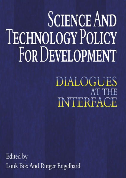 Science and Technology Policy for Development: Dialogues at the Interface