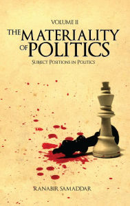 Title: The Materiality of Politics: Volume 2: Subject Positions in Politics, Author: Ranabir Samaddar