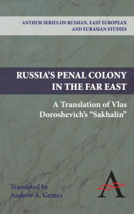 Title: Russia's Penal Colony in the Far East: A Translation of Vlas Doroshevich's 