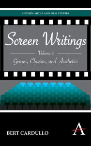 Title: Screen Writings: Genres, Classics, and Aesthetics, Author: Bert Cardullo