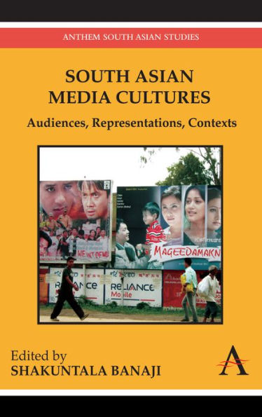 South Asian Media Cultures: Audiences, Representations, Contexts