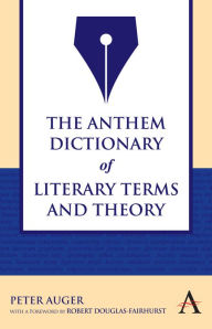 Title: The Anthem Dictionary Of Literary Terms And Theory, Author: Peter Auger