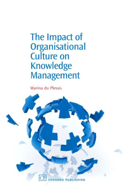 The Impact of Organisational Culture on Knowledge Management by Marina ...