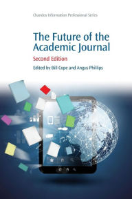 Title: The Future of the Academic Journal / Edition 2, Author: Bill Cope