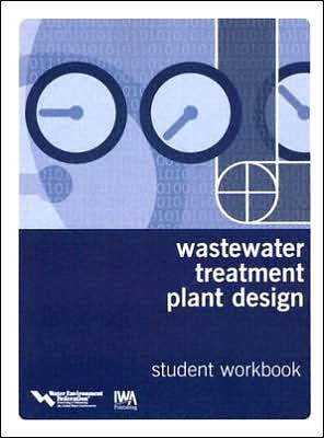 Wastewater Treatment Plant Design : Textbook and Workbook Set