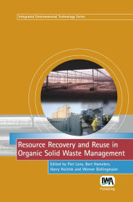 Title: Resource Recovery and Reuse in Organic Solid Waste Management, Author: Piet Lens