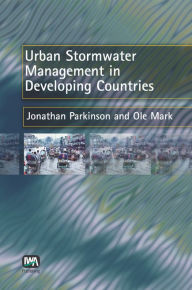 Title: Urban Stormwater Management in Developing Countries, Author: J. Parkinson