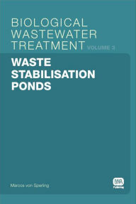 Title: Waste Stabilisation Ponds, Author: Marcos Von Sperling