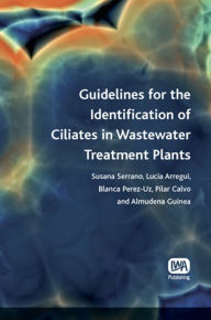 Title: Guidelines for the Identification of Ciliates in Wastewater Treatment Plants, Author: Susana Serrano