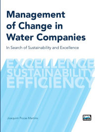 Title: Management of Change in Water Companies : In Search of Sustainability and Excellence, Author: melaniejane