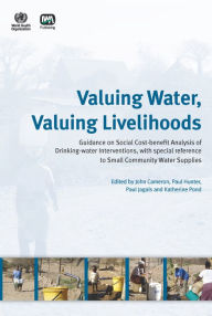 Title: Valuing Water, Valuing Livelihoods, Author: J. Cameron