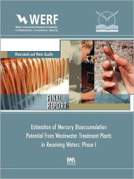 Title: Estimation Of Mercury Bioaccumulation Potential From Wastewater Treatment Plants In Receiving Waters, Author: J. David Dean